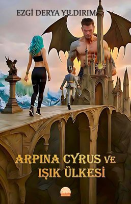 Arpina Cyrus ve Işık Ülkesi | Kent Kitap (İnce Kapak)
