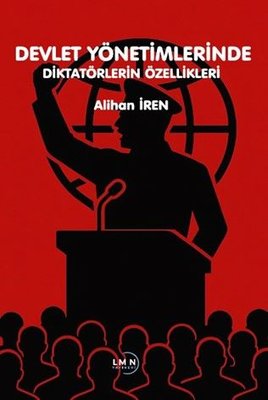 Devlet Yönetimlerinde Diktatörlerin Özellikleri | Liman Yayınevi (İnce Kapak)