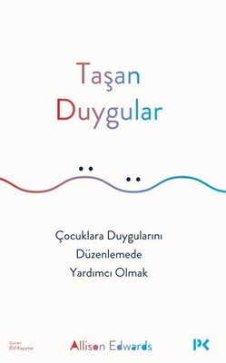 Taşan Duygular - Çocuklara Duygularını Düzenlemede Yardımcı Olmak | Profil Kitap (İnce Kapak)