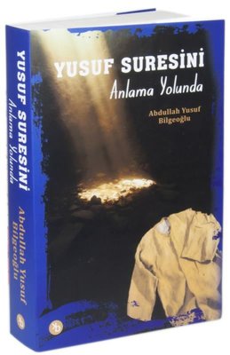 Yusuf Suresini Anlama Yolunda | Birinci Kitap (İnce Kapak)
