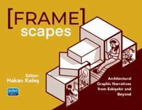 Framescapes: Architectural Graphic Narratives from Eskişehir and Beyond | Nobel Akademik Yayıncılık (İnce Kapak)