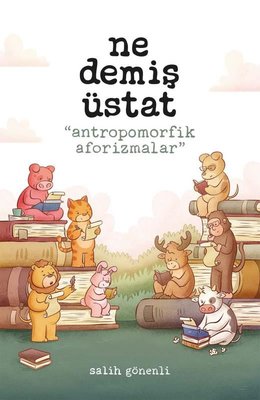 Ne Demiş Üstat - Antropomorfik Aforizmalar | Presstij Kitap (İnce Kapak)