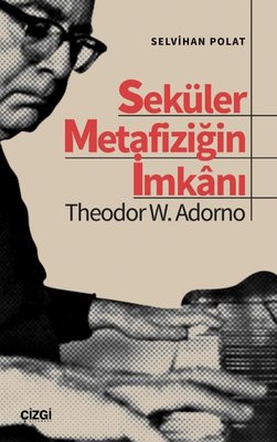 Seküler Metafiziğin İmkanı - Theodor W.Adorno | Çizgi Kitabevi (İnce Kapak)