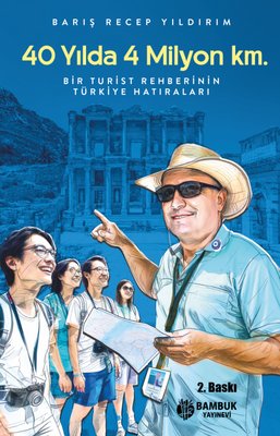 40 Yılda 4 Milyon Km - Bir Turist Rehberinin Türkiye Hatıraları | Bambuk Yayınevi (İnce Kapak)
