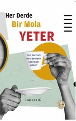 Her Derde Bir Mola Yeter | Evrensel Kültür Yayınları (İnce Kapak)