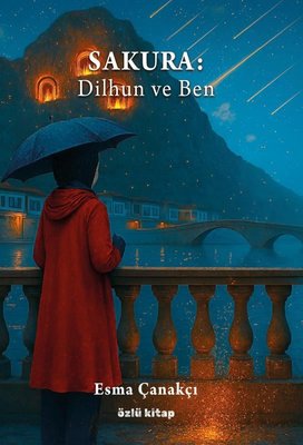 Sakura: Dilhun ve Ben | Özlü Kitap (İnce Kapak)