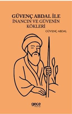 Güvenç Abdal İle İnancın ve Güvenin Kökleri | Gece Kitaplığı (İnce Kapak)