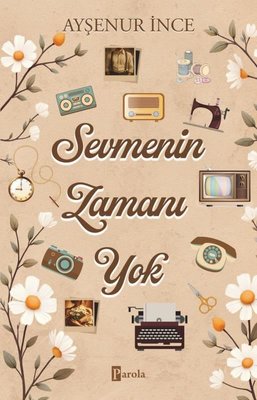 Sevmenin Zamanı Yok | Parola Yayınları (İnce Kapak)