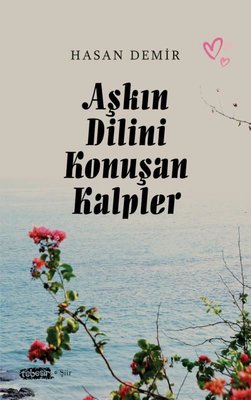 Aşkın Dilini Konuşan Kalpler | Tebeşir Yayınları (İnce Kapak)