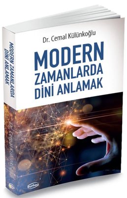 Modern Zamanlarda Dini Anlamak | Burhan Yayıncılık (İnce Kapak)