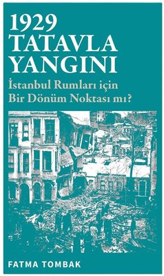1929 Tatavla Yangını - İstanbul Rumları İçin Bir Dönüm Noktası mı? | Çizgi Kitabevi (İnce Kapak)