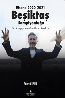 Efsane 2020 - 2021 Beşiktaş Şampiyonluğu | Trivela Yayınları (İnce Kapak)