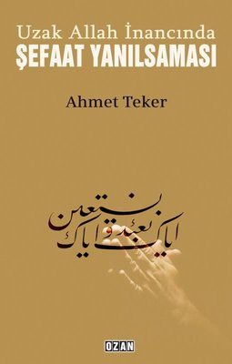 Uzak Allah İnancında Şefaat Yanılsaması | Ozan Yayıncılık (İnce Kapak)