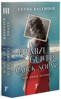 Kırmızı Güller Çabuk Solar 3 - Eve Dönüş Devrimi | Artemis Yayınları (İnce Kapak)