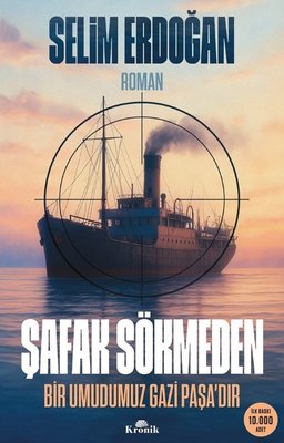 Şafak Sökmeden - Bir Umudumuz Gazi Paşa'dır | Kronik Kitap (İnce Kapak)