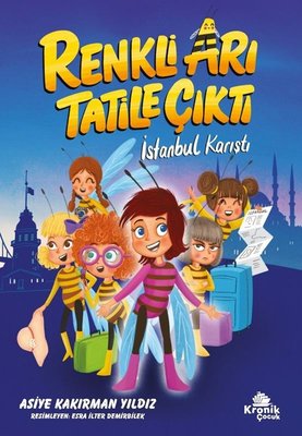 Renkli Arı Tatile Çıktı İstanbul Karıştı | Kronik Kitap (İnce Kapak)