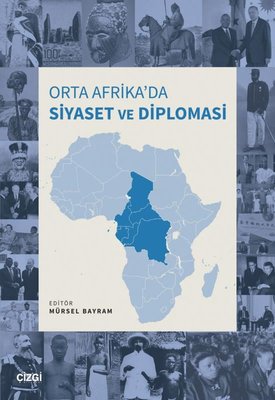 Orta Afika'da Siyaset ve Diplomasi | Çizgi Kitabevi (İnce Kapak)