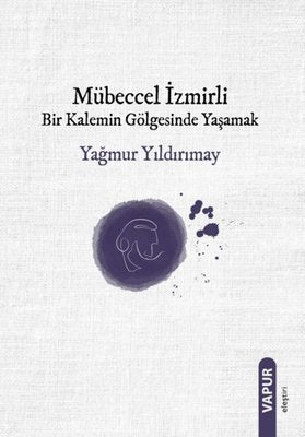 Mübeccel İzmirli - Bir Kalemin Gölgesinde Yaşamak | Vapur (İnce Kapak)