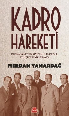 Kadro Hareketi - Dünyada ve Türkiye'de Ulusçu Sol ve Üçüncü Yol Arayışı | Kırmızı Kedi (İnce Kapak)