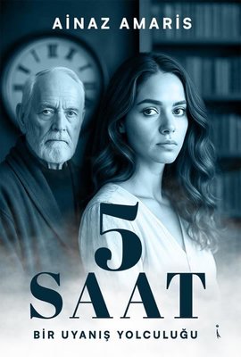 5 Saat - Bir Uyanış Yolculuğu | İkinci Adam Yayınları (İnce Kapak)