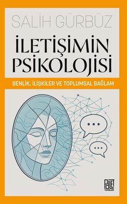 İletişimin Psikolojisi - Benlik İlişkiler ve Toplumsal Bağlam | Palet Yayınları (İnce Kapak)