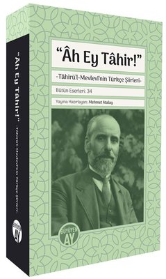 Ah Ey Tahir - Tahirü'l - Mevlevi'nin Türkçe Şiirleri | Büyüyenay Yayınları (İnce Kapak)