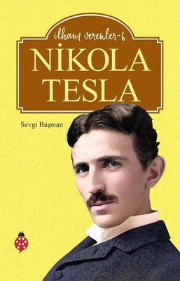 Nikola Tesla - İlham Verenler 6 | Uğurböceği (İnce Kapak)