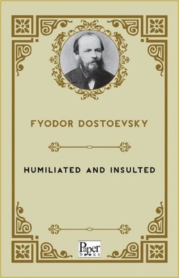 Humiliated and Insulted | Paper Books (İnce Kapak)