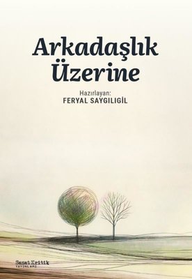 Arkadaşlık Üzerine | Sanat Kritik Yayınları (İnce Kapak)
