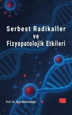 Serbest Radikaller ve Fizyopatolojik Etkiler | Nobel Bilimsel Eserler (İnce Kapak)