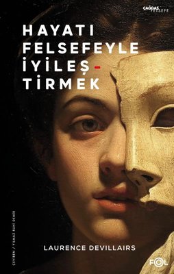 Hayatı Felsefeyle İyileştirmek | Fol Kitap (İnce Kapak)