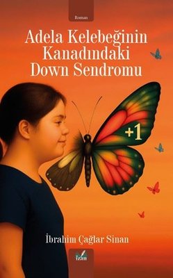 Adela Kelebeğinin Kanadındaki Down Sendromu | İzan Yayıncılık (İnce Kapak)