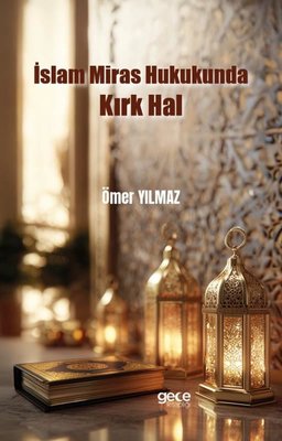 İslam Miras Hukukunda Kırk Hal | Gece Kitaplığı (İnce Kapak)