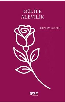 Gül İle Alevilik | Gece Kitaplığı (İnce Kapak)