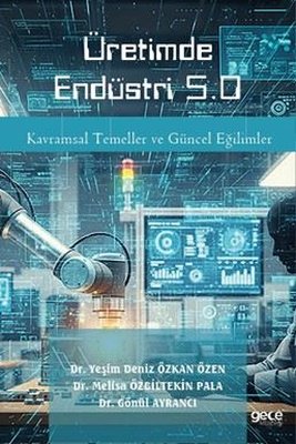 Üretimde Endüstri 5.0 - Kavramsal Temeller ve Güncel Eğilimler | Gece Kitaplığı (İnce Kapak)