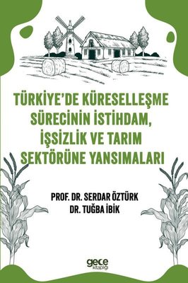 Türkiye'de Küreselleşme Sürecinin İstihdam İşsizlik ve Tarım Sektörüne Yansımaları | Gece Kitaplığı (İnce Kapak)