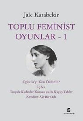Toplu Feminist Oyunlar 1 |Agora Kitaplığı (İnce Kapak)