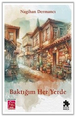 Baktığım Her Yerde |Eksik Parça Yayınları (İnce Kapak)