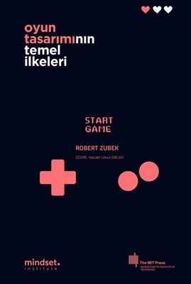 Oyun Tasarımının Temel İlkeleri |Mindset Instute Yayınları (İnce Kapak)