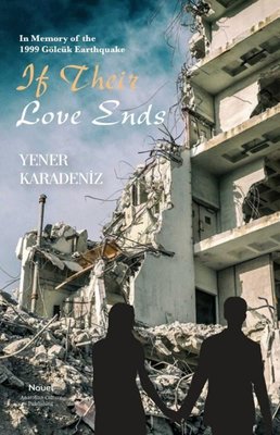If Their Love Ends - In Memory of the 1999 Gölcük Earthquake |Anatolian Culture Puplishing (İnce Kapak)