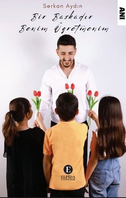 Bir Başkadır Benim Öğretmenim |Elpida Yayıncılık (İnce Kapak)