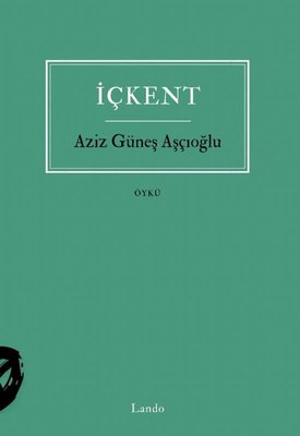 İçkent |Lando Yayınları (İnce Kapak)