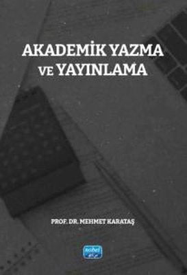 Akademik Yazma ve Yayınlama |Nobel Akademik Yayıncılık (İnce Kapak)