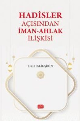 Hadisler Açısından İman - Ahlak İlişkisi |Nobel Bilimsel Eserler (İnce Kapak)