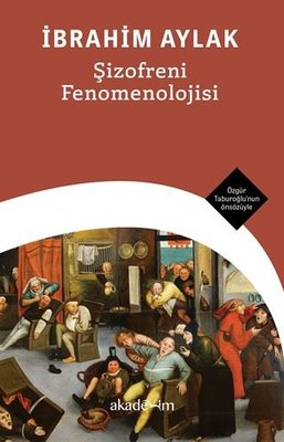 Şizofreni Fenomenolojisi |Akademim Yayıncılık (İnce Kapak)