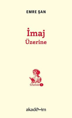 İmaj Üzerine - Scholium 1 |Akademim Yayıncılık (Cep Boy)