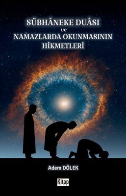 Sübhaneke Duası ve Namazlarda Okunmasının Hikmetleri |Kitap Dünyası (İnce Kapak)