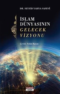 İslam Dünyasının Gelecek Vizyonu |Nazenin Kitap (İnce Kapak)
