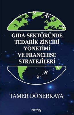 Gıda Sektöründe Tedarik Zinciri Yönetimi ve Franchise Stratejileri |P Kitap Yayıncılık (İnce Kapak)