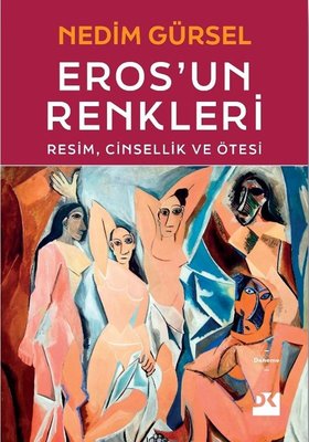 Eros'un Renkleri: Resim, Cinsellik ve Ötesi |Doğan Kitap (İnce Kapak)